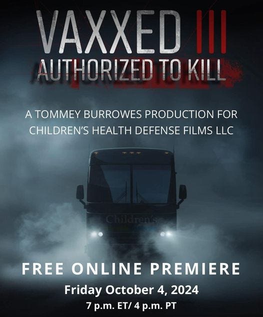 May be an image of text that says 'AXXED 7 τΩ TUITI0NILLD LLL K!!! A OMMEY BURROWES PRODUCTION FOR CHILDREN'S HEALTH DEFENSE FILMS LLC FREE ONLINE PREMIERE Friday October 4, 2024 7 p.m. ET/ 4 p.m. PT'