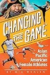Changing the Game: Asian Pacific American Female Athletes Changing the Game: Asian Pacific American Female Athletes