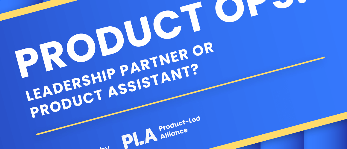 Product Ops: Leadership Partner of Product Assistant?