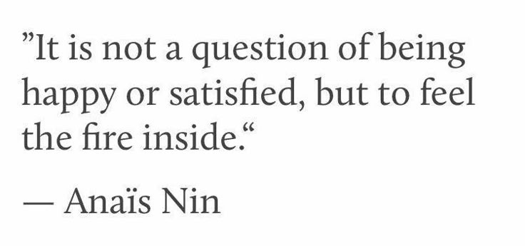 This may contain: an image with the quote it is not a question of being happy or satisfied, but to feel the fire inside