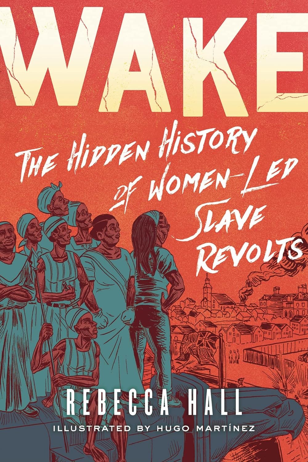 Book cover - Wake: The Hidden History of Women-Led Slave Revolts by Rebecca Hall