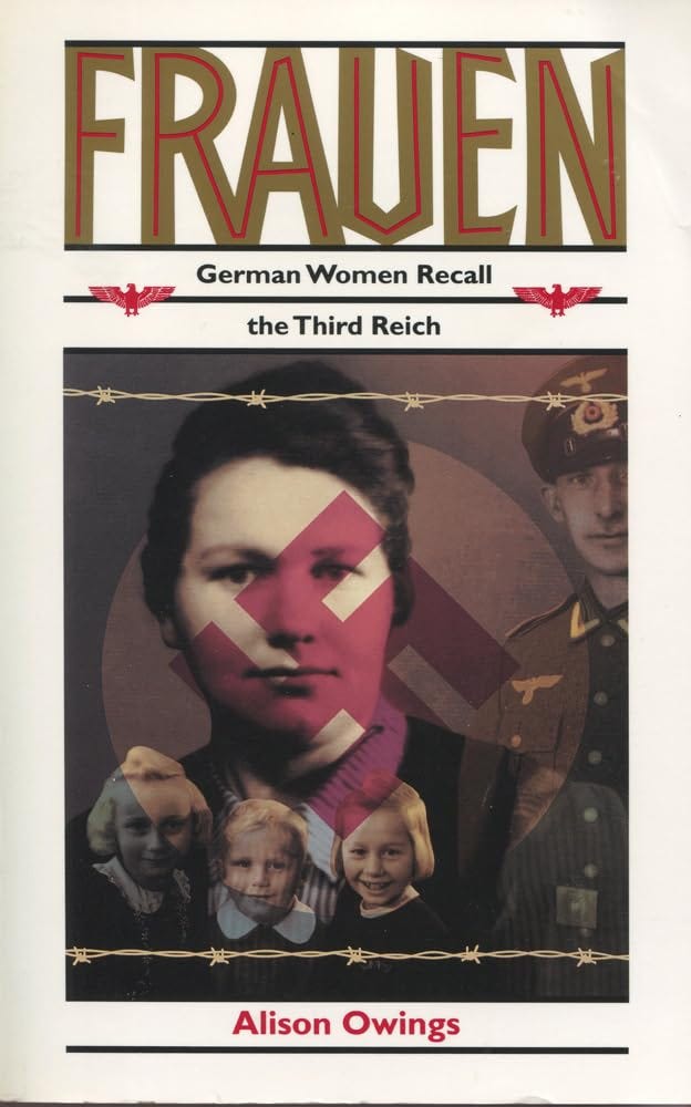 image is of a book cover that says frauen: german women recall the third reich by Alison owings. It has a woman with dark hair and a swastika over her face and three young blonde children