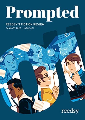 Prompted, Issue 01: Reedsy's short story review (Prompted Magazine Book 1) by [Reedsy Ltd, Various Authors]
