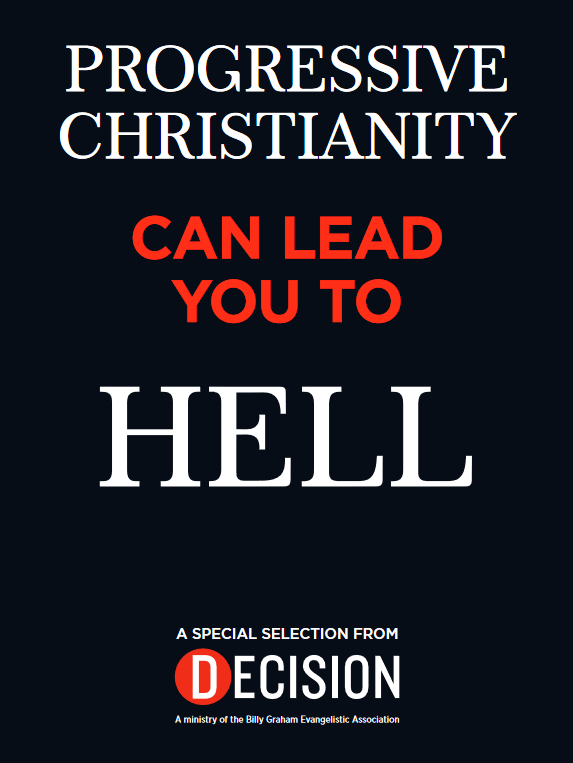 The cover image of a special edition of Decision Magazine, a ministry of the Billy Graham Evangelistic Association. "PROGRESSIVE CHRISTIANITY CAN LEAD YOU TO HELL" is the title, written in bold, all capital wite and red fonts.