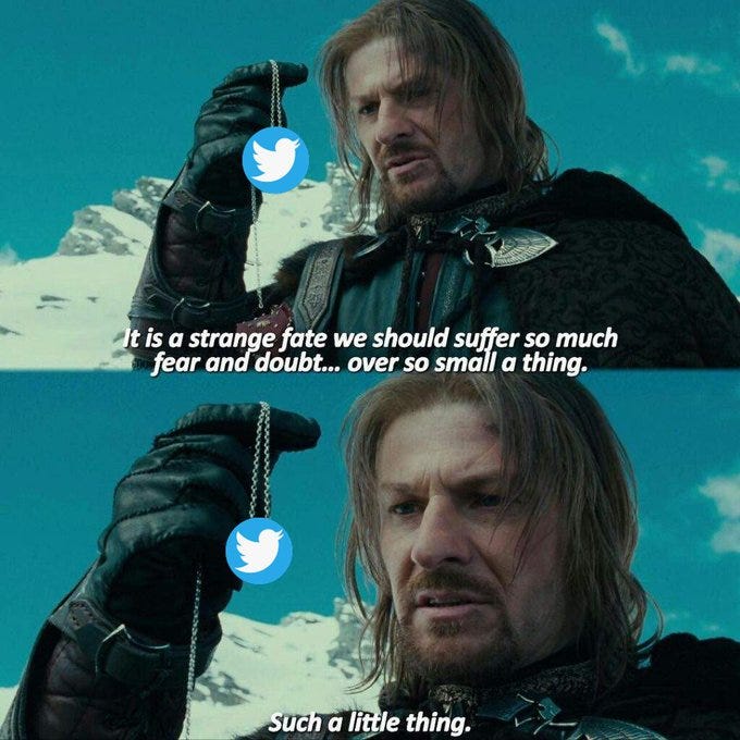Boromir looking at the One Ring (replaced by a twitter logo) saying "It is a strange fate we should suffer so much fear and doubt... over so small a thing. Such a little thing."