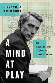 A Mind at Play: How Claude Shannon Invented the Information Age : Soni,  Jimmy, Goodman, Rob: Amazon.in: Books