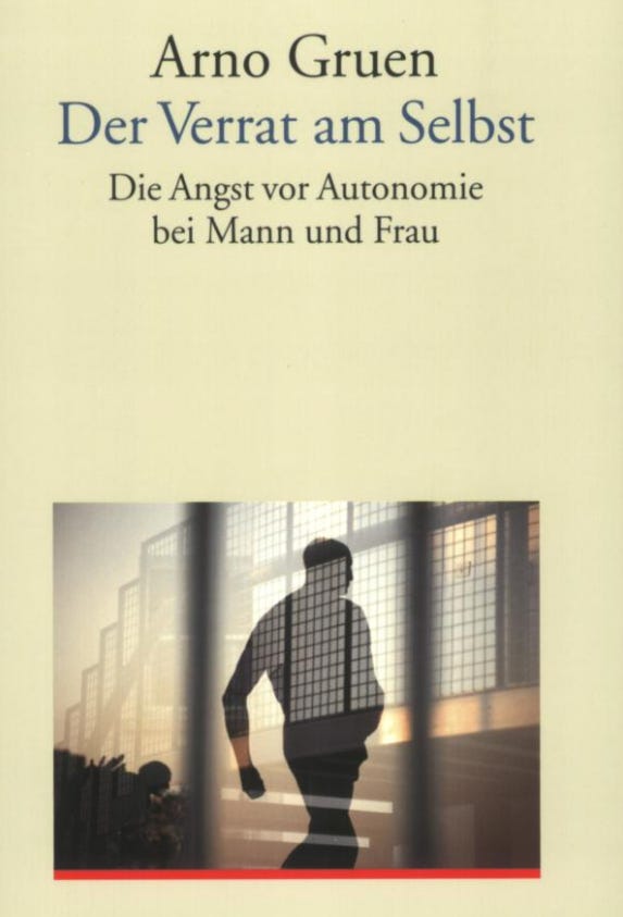 Arno Gruen Der Verrat am Selbst: Die Angst vor Autonomie bei Mann und Frau