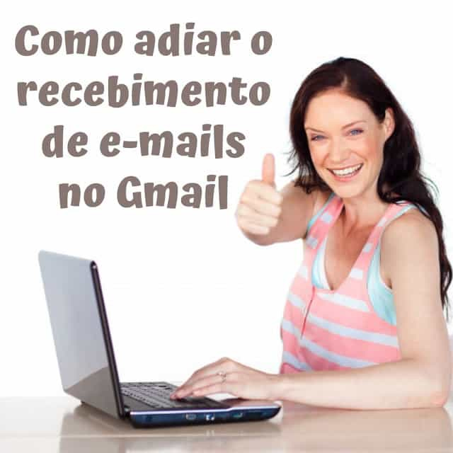 Como adiar o recebimento de e-mails no Gmail