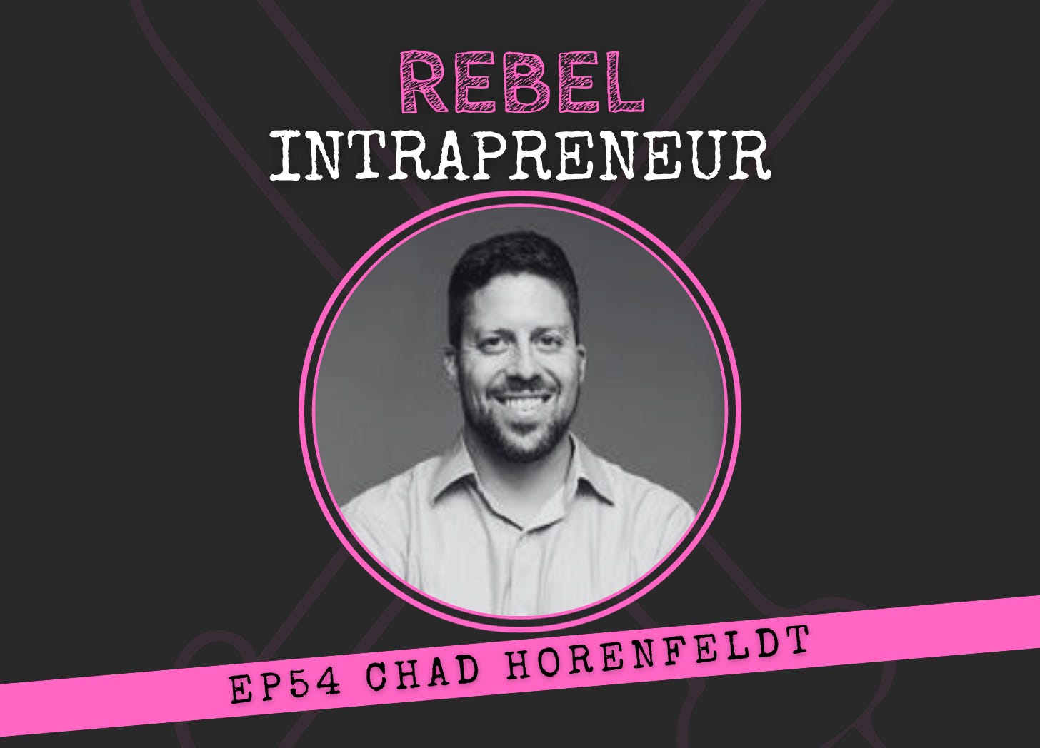 Chad Horenfeldt Rebel Intrapreneur Bill Cushard