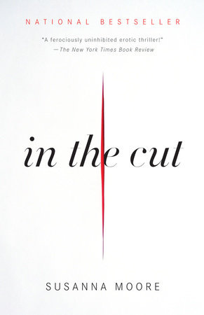 In the Cut by Susanna Moore: 9780307387196 | PenguinRandomHouse.com: Books