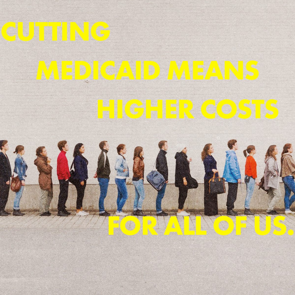 A large group of people waiting in line in front of a white brick wall. The text reads "Cutting Medicaid Means Higher Costs for Everyone"