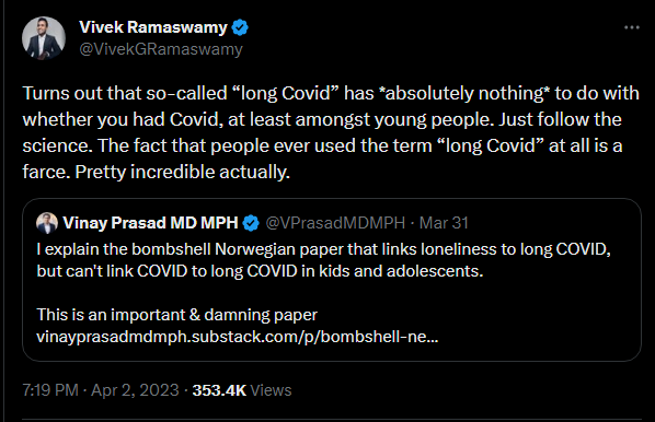 Republican Presidential candidate Vivek Ramaswamy: "Turns out that so-called “long Covid” has *absolutely nothing* to do with whether you had Covid, at least amongst young people. Just follow the science. The fact that people ever used the term “long Covid” at all is a farce. Pretty incredible actually."