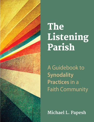The Listening Parish: A Guidebook to Synodality Practices in a Faith Community