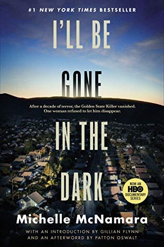 Amazon.com: I'll Be Gone in the Dark: One Woman's Obsessive Search for the  Golden State Killer eBook : McNamara, Michelle, Flynn, Gillian, Oswalt,  Patton: Kindle Store