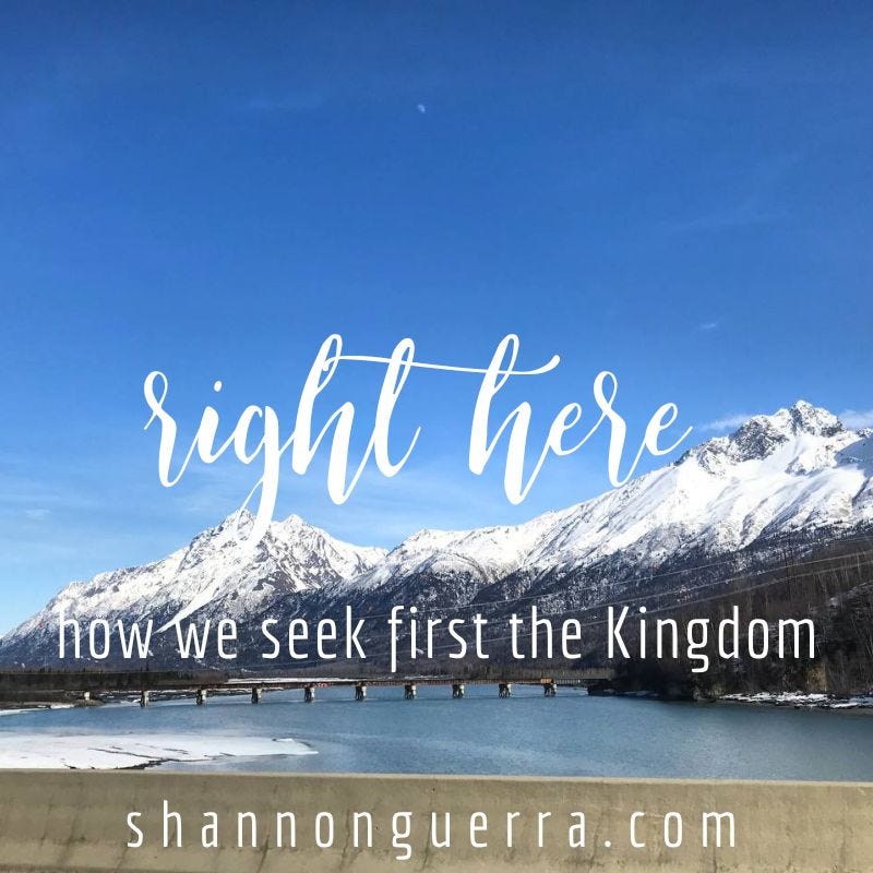 right here: how we seek first the Kingdom