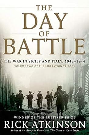 Book cover of The Day of Battle by Rick Atkinson, featuring a black-and-white image of soldiers marching through war-torn streets, with the title in bold serif font and a Pulitzer Prize winner badge.