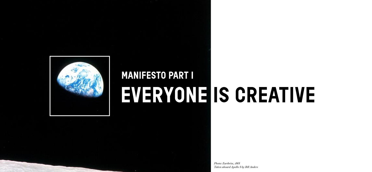 Photo of earth with a box drawn around it. Next to it text reads: Manifesto Part I, Everyone is Creative. “Everyone” is in white, while “is creative” is in black. Caption reads “Photo: Earthrise, 1968. Taken aboard Apollo 8 by Bill Anders