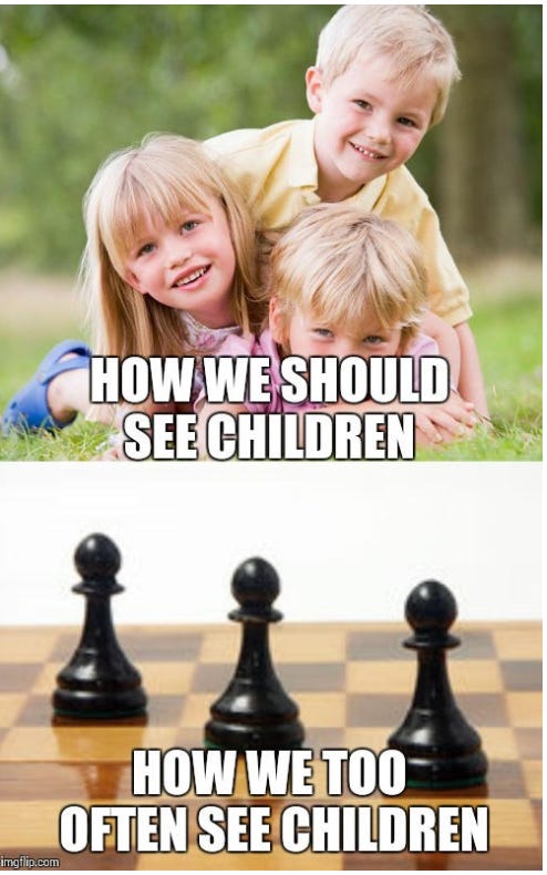 image of 3 happy kids with caption "how we should see children" over an image of pawns on a chessboard with caption "how we often see children"