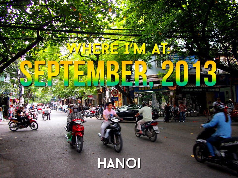 Where I'm At: September, 2013 - Hanoi