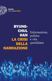 La crisi della narrazione, Byung-chul Han. Giulio Einaudi editore - Stile  libero Extra