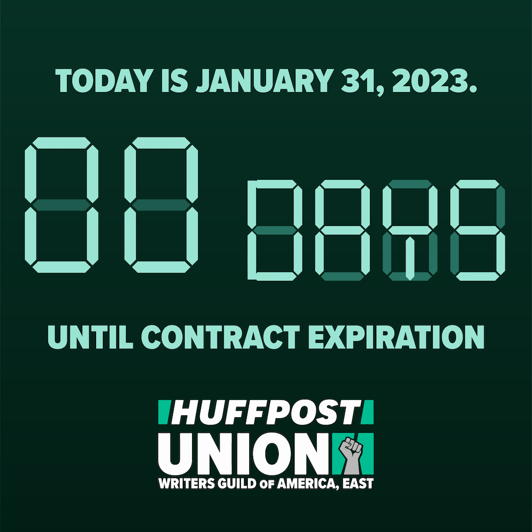 Text over a dark green background which reads, "Today is January 31, 2023. 0 days until contract expiration. HuffPost Union - Writers Guild of America, East." 