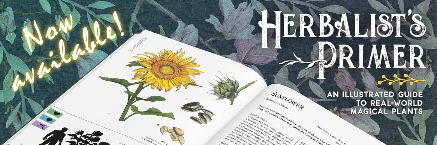 Hearbalist's Primer: an illustrated guide to real-world magical plants. Now available! Click to go to the store.
