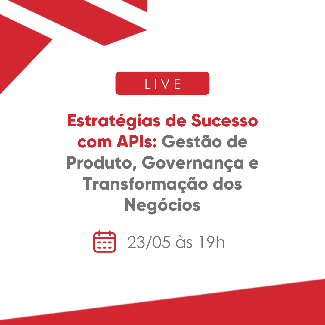 Estratégias de Sucesso com APIs: Gestão de Produto, Governança e Transformação dos Negócios