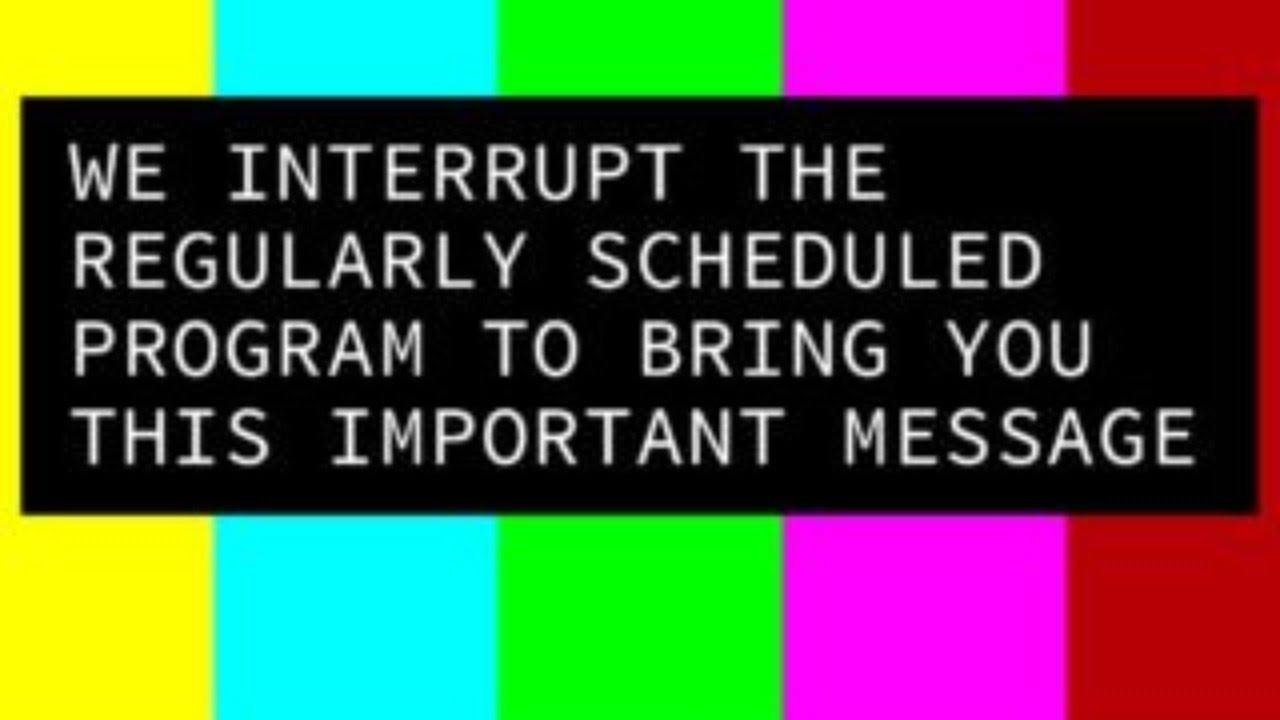 We interrupt your program