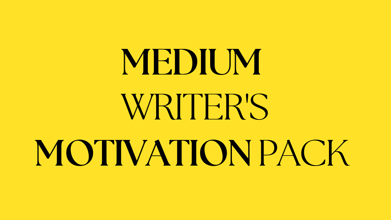 Medium Writer's Motivation Pack