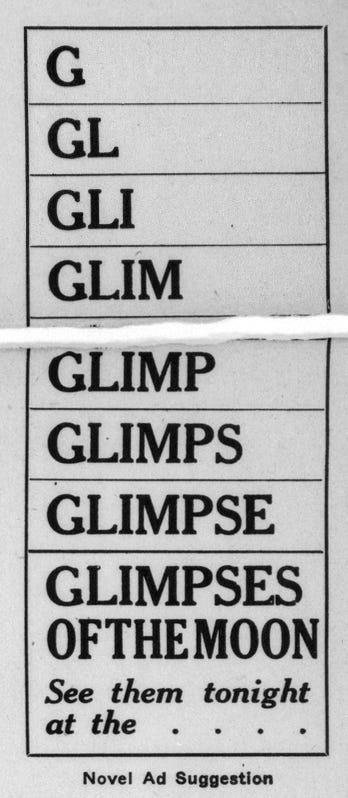 Incremental text ad suggestion featuring "GLIMPSES OF THE MOON." Transcribed Text: G  GL  GLI  GLIM  GLIMP  GLIMPS  GLIMPSE  GLIMPSES  GLIMPSES OF THE MOON  See them tonight at the . . .  Novel Ad Suggestion