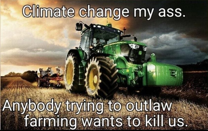 May be an image of text that says "Climate change my ass. Anybody trying to outlaw farming wants to kill us."