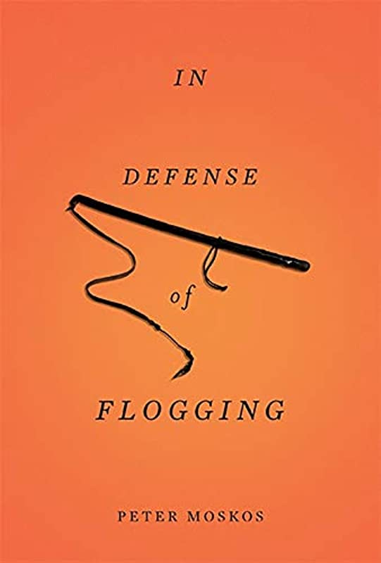 In Defense of Flogging: Peter Moskos: 9780465032419: Amazon.com: Books