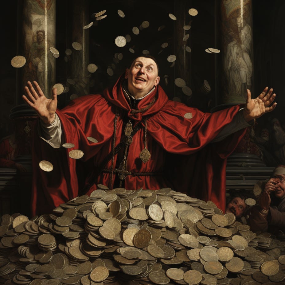 a corrupt bishop of the year 1500, with his hands full of coins