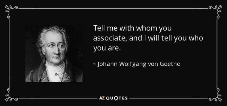B&W image of Goethe with quote tell me with whom you associate and I'll tell you who you are