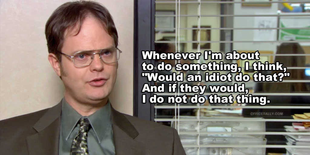 Dwight asks, would an idiot do that? • OfficeTally