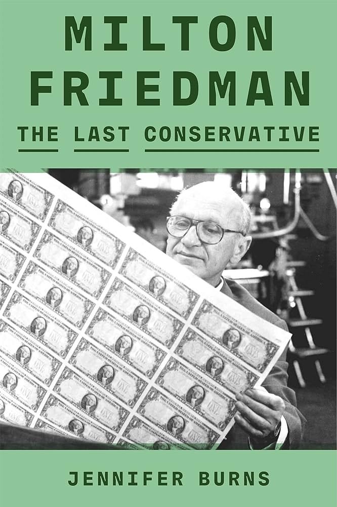 Milton Friedman: The Last Conservative: Burns, Jennifer: 9780374601140:  Amazon.com: Books