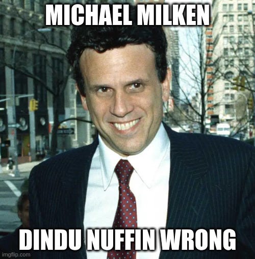 Michael Milken dindu nufffin wrong