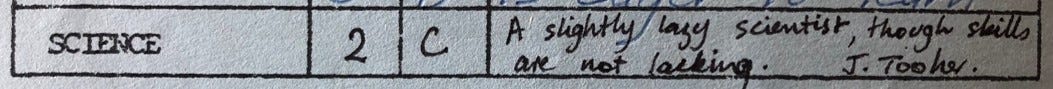 A cropped excerpt from a primary school report card that reads "Science, 2, C, A slightly lazy scientist, though skills are not lacking"