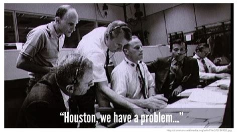 "Houston, we have a problem…"