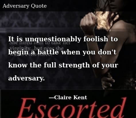 It Is Unquestionably Foolish to Begin a Battle When You Don't Know the Full Strength of Your ...