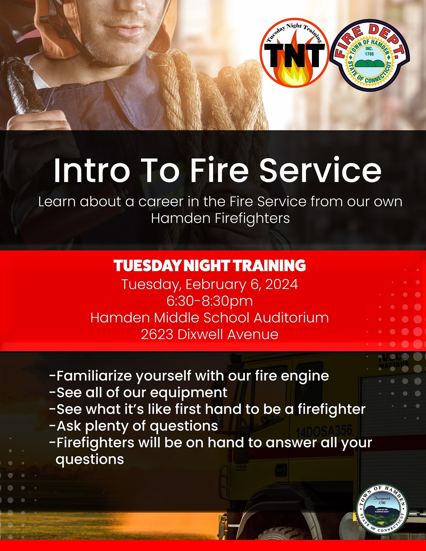 May be an image of 1 persónur, eldur og Tekstur, ið sigur "Tresday Night Trolinin DERE Intro To Fire Service Learn about a career in the Fire Service from our own Hamden Firefighters TUESDAYNIGHT TRAINING Tuesday, Eebruary ,6, 2024 30-8:30pm Hamden Middle School Auditorium 2623 Dixwell Avenue -Familiarize yourself with our fire engine -See all of our equipment -See what it's like first hand to be a firefighter -Ask plenty of questions -Firefighters will be on hand to answer all your questions"