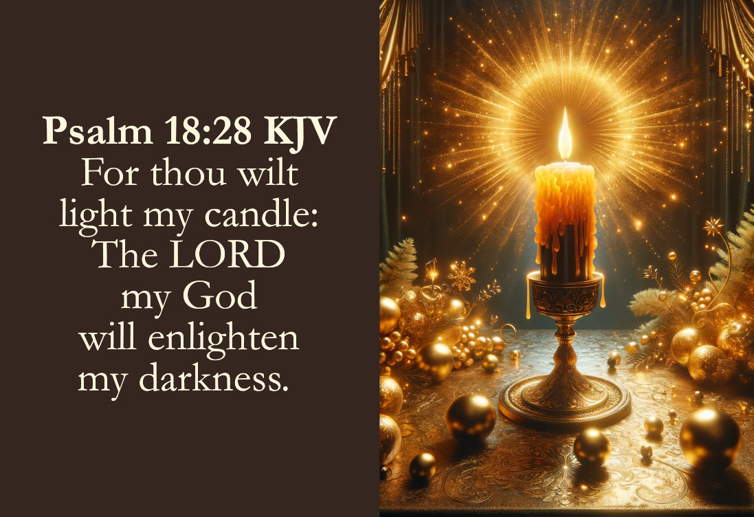 Psalm 18:28 KJV Cards - For thou wilt light my candle: The Lord my God will enlighten my darkness. 