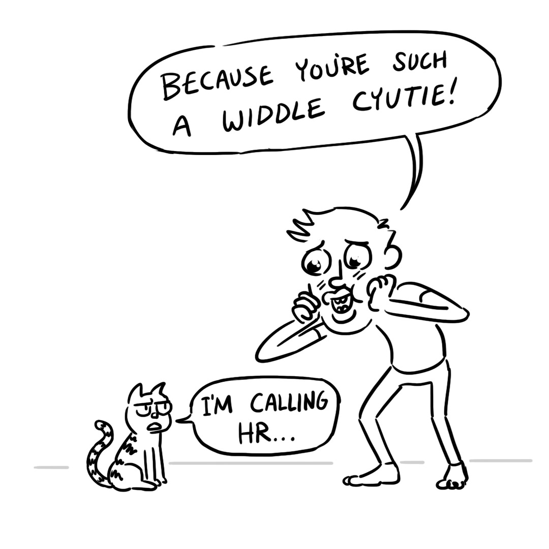 Dodge calls the cat a "widdle cutie." The cat says it's going to call HR.