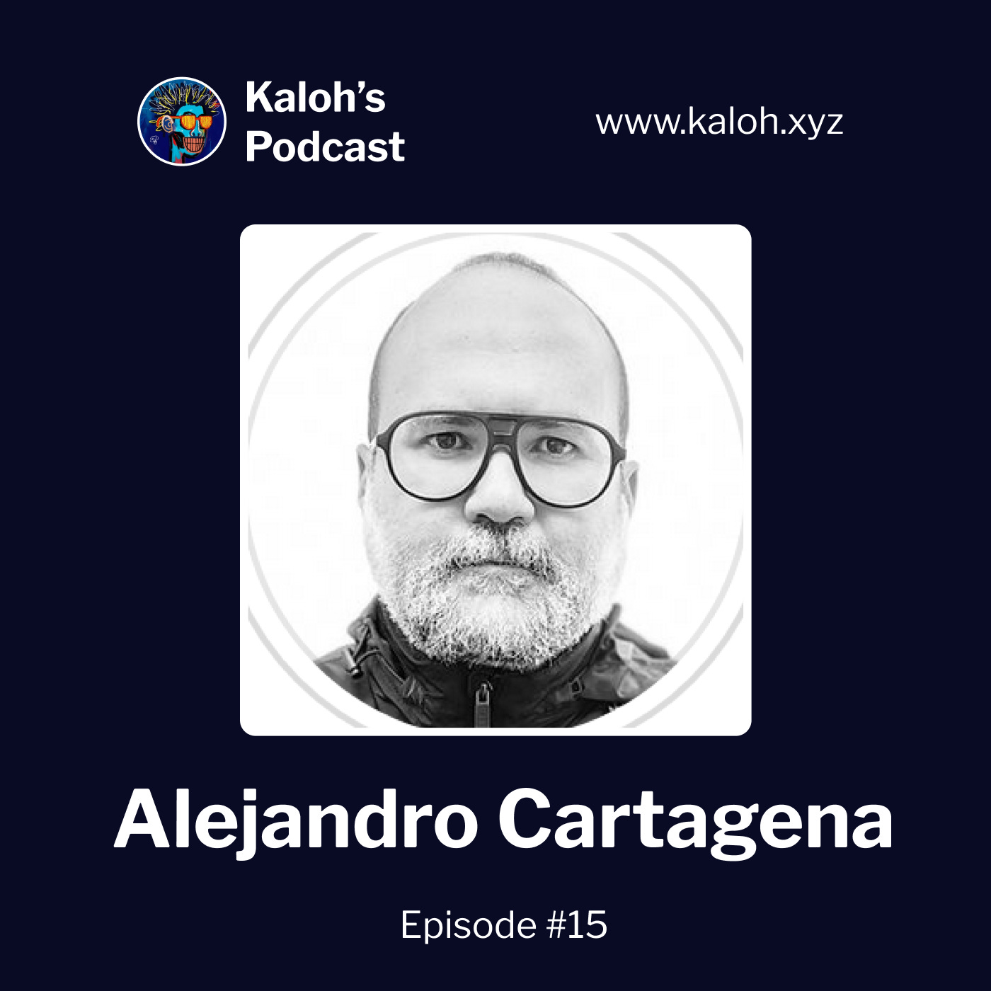 Kaloh's Podcast: Alejandro Cartagena