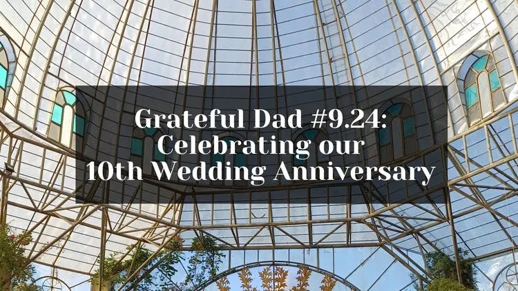 Grateful Dad #9.24: Celebrating our 10th Wedding Anniversary