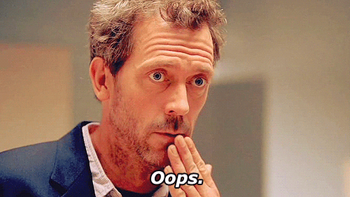 GIF of Dr. House saying "Oops."