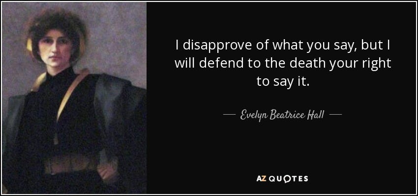 Evelyn Beatrice Hall quote: I disapprove of what you say, but I will ...
