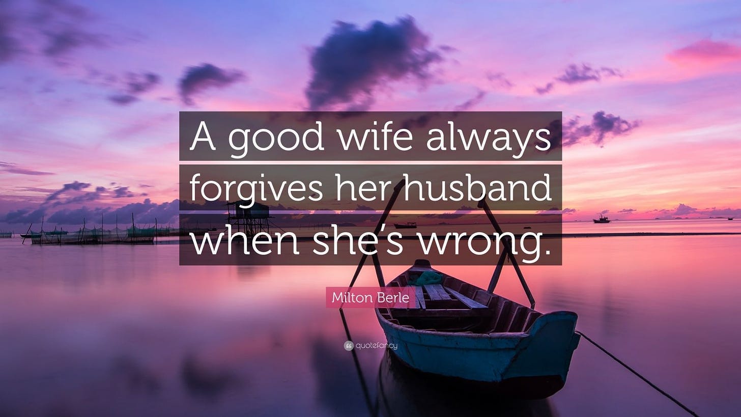 A good wife is ... the husband is always wrong.