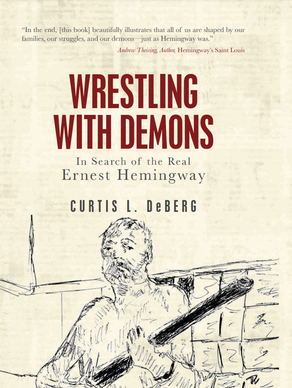 “Wrestling with Demons: In Search of the Real Ernest Hemingway”