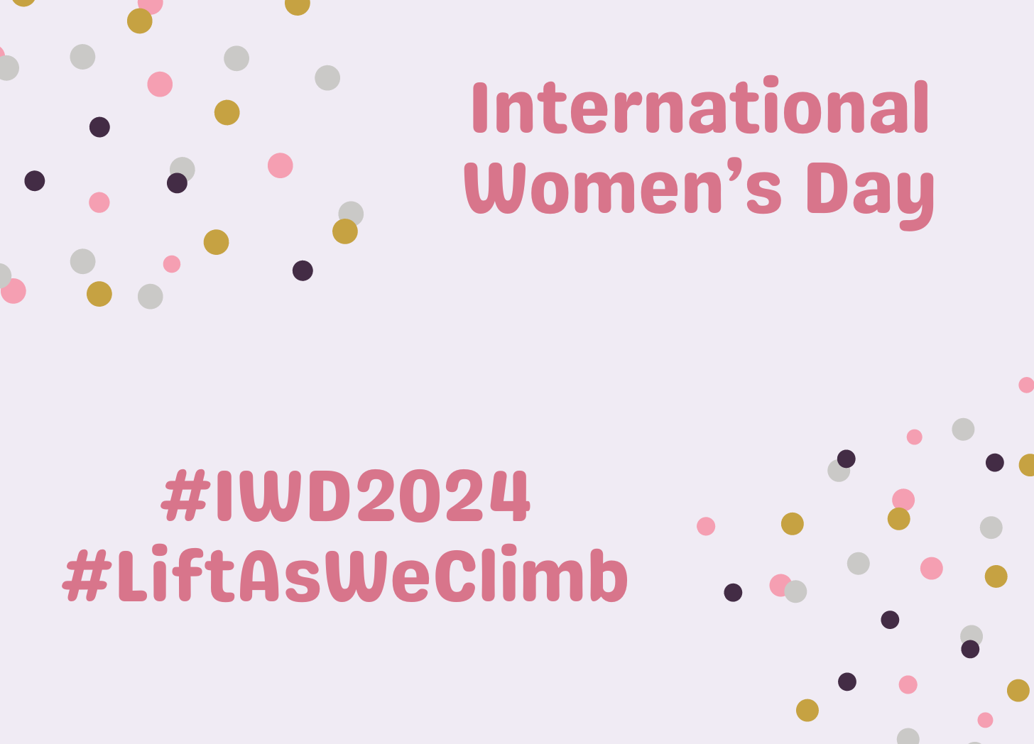 Text: International Women's Day #IWD2024 #LiftAsWeClimb on a pink background with confetti.